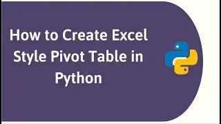 How to Create Excel Pivot Table on Python Pandas DataFrame