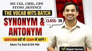 Synonym and Antonym | English for SSC CGL, CHSL, CPO, CDS,NDA| The Vocab Wits | 38 | Gopal Verma Sir