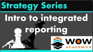 Introduction to integrated reporting – Strategic Management
