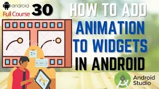 How to Add Animation and Transitions to Widgets in Androids Studio | Animate Widgets in Android #30