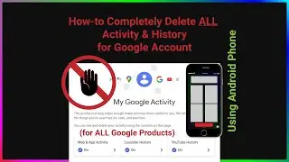 How-to Delete ALL Google Account Activity & History from ALL Google Products (Android)