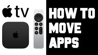 How To Move Apps on Apple TV - How To Move App Icon Tiles From Apple TV Home Screen Tutorial Guide