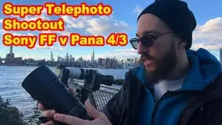 Sony FE 100-400mm GMaster OSS 2x Teleconverter VS Micro 4/3 Panasonic GH4 100-300 and 100-400 Leica