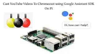 Cast Youtube Videos To Chromecast Using Google Assistant Sdk On Raspberry Pi | Gassistpi Update