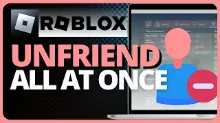 How To Unfriend All Friends On Roblox At Once (Easy) 2023