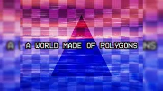A WORLD MADE OF POLYGONS - Penumbris