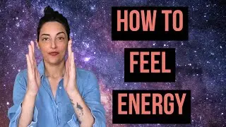 How to Feel Energy