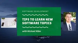 Tips for Learning New Software Topics