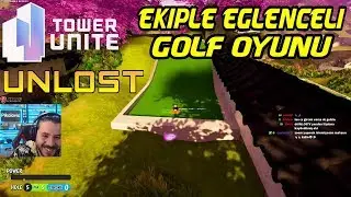UNLOST EKİPLE EĞLENCELİ GOLF OYUNU TOWER UNİTE OYNUYOR (02.01.2018)