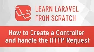 Laravel from Scratch #4 - How to Create a Controller and handle the HTTP Request