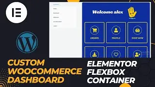How to make CUSTOM WOOCOMMERCE DASHBOARD using ELEMENTOR FLEXBOX CONTAINER 2023