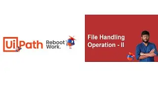 Uipath Tutorial | File Handling Operation using UiPath (Part - II)