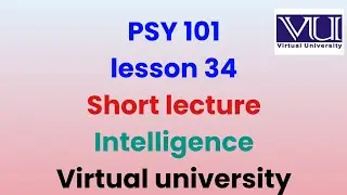 Psy 101 lesson 34 short lecture | psy101 short lecture 34 | psy vu lecture| Intelligence