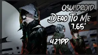 『osu!droid』 Sex Whales & Fraxo - Dead To Me (feat. Lox Chatterbox) 95.63% 7.65✯ 2❌  421pp