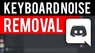 How To Remove Keyboard Noise in Discord