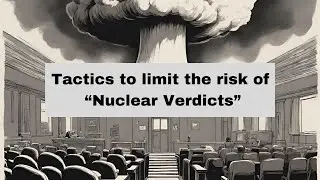 Tactics to limit the risk of “Nuclear Verdicts” | Risk Management Monthly