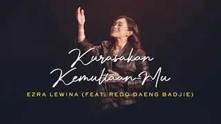 Kurasakan Kemuliaan-Mu - Ezra Lewina ft. Redo Daeng Badjie (Official Music Video)