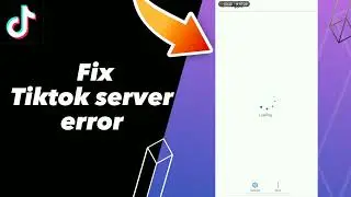 How to Fix Tiktok server error on tiktok