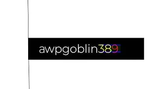 Intro awpgoblin389