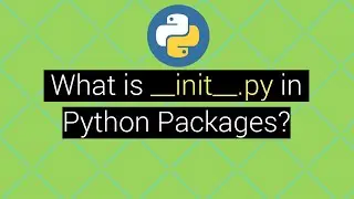 What is __init__.py file in Python Packages? Explained with Example