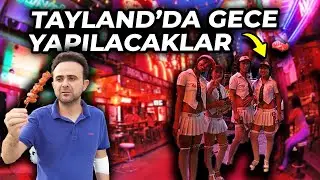 Tayland Geceleri Böyle Geçiyor - Her Şeyin Serbest Olduğu Ülke !