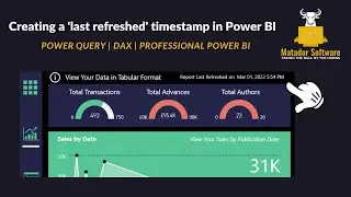 Create a Last Refreshed Timestamp within Power BI using Power Query & DAX