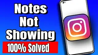 How To Fix Instagram Notes Features Not Showing? Fix Instagram Notes Missing Problem