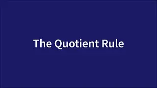 The Quotient Rule