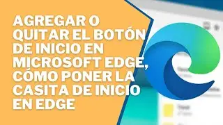 🏡 Cómo agregar o quitar el botón de inicio en Microsoft Edge, Cómo poner la casita de inicio en Edge