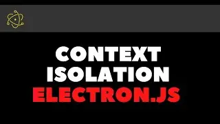 Context isolation in Electron Js Desktop application