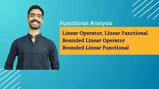 Bounded Linear Operator and Bounded Linear Functional