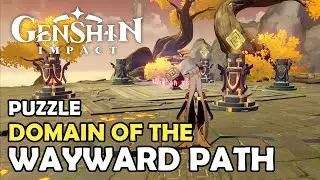 [GUIDE] HOW TO CLEAR PUZZLE DOMAIN OF THE WAYWARD PATH | GENSHIN IMPACT (原神)