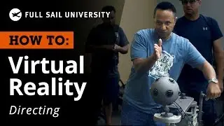 How To: VR Directing Techniques | Full Sail University