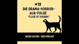 UnterKatzen #19 - Die Drama-Horror-Aua-Folge: 