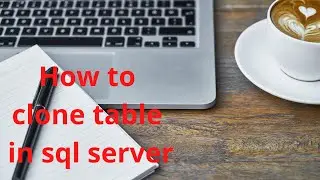 Create Clone of Existing Table in SQL Server