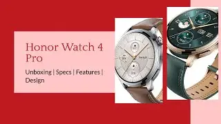 Honor Watch 4 Pro : Unboxing | Specs |  Features |  Design