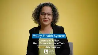 Careers at Valley: Hear From a Surgical Tech