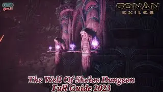 The Well Of Skelos Dungeon Conan Exiles: Age of War Walk through FULL GUIDE 2023