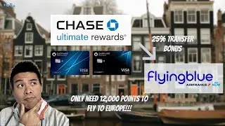 Chase Ultimate Rewards + Flying Blue: 25% Transfer Bonus to Maximize Values! Step-By-Step Tutorial