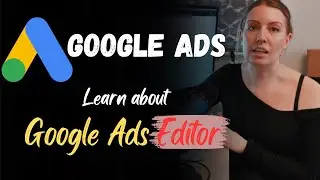 Google Ads Editor | Google Ads Complete Course