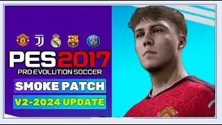 PES 2017 | SMOKE PATCH V17.4 UPDATE V2 2024 | 3/1/24 | PC