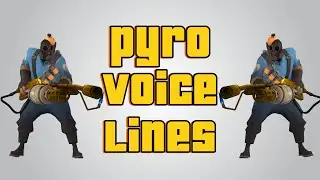 Team Fortress 2 Pyro Voice Lines