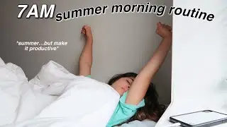 my 7AM summer morning routine