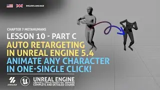 Auto Retargeting in Unreal Engine 5.4 | Animate ANY Character in 1 Click! | Lesson 10 Part C | U.E