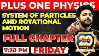 +1 Physics | System of Particles and Rotational Motion | Chapter 6 | Full Chapter | Exam Winner