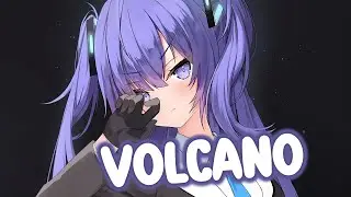 Nightcore | Volcano - (Lyrics)