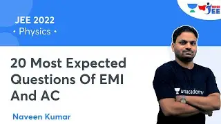 20 Most Expected Questions Of EMI And AC | JEE 2022 | Super JEE | Naveen Kumar