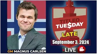 🔴 Magnus Carlsen | Titled Tuesday Late | September 3, 2024 | chesscom