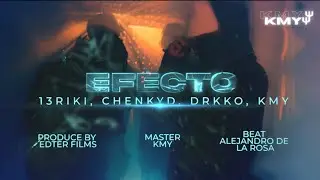 Kmy - Efecto Ft Riki13, CHENKYD, Drkko