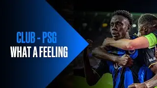 CLUB BRUGGE - PSG | WHAT A FEELING | 2021-2022